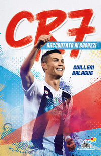 9788856672596 - CR7. Cristiano Ronaldo raccontato ai ragazzi