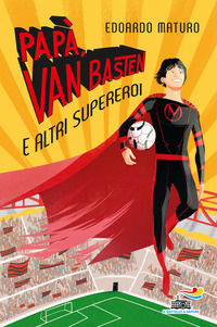 9788856674750 - Papà, Van Basten e altri supereroi