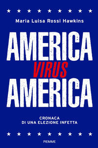 9788856675412 - America virus America. Cronaca di una elezione infetta