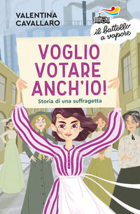 9788856678444 - Voglio votare anch'io! Storia di una suffragetta