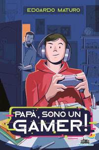 9788856684902 - Papà, sono un gamer!
