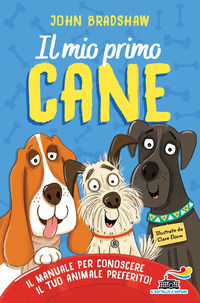 9788856693232 - Il mio primo cane. Il manuale per conoscere il tuo animale preferito