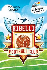 9788856694826 - Ribelli Football Club