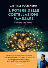 9788856699388 - Il potere delle costellazioni familiari. L'amore che libera. Con meditazioni guidate dall'autore