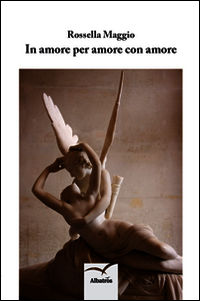 9788856770186 - In amore per amore con amore
