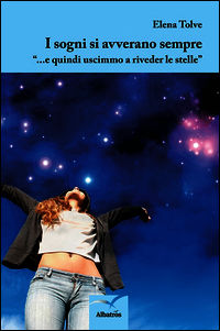 9788856771015 - I sogni si avverano sempre «...e quindi uscimmo a riveder le stelle»