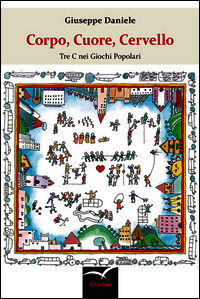 9788856773385 - Corpo, cuore, cervello. Tre c nei giochi popolari