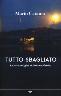 9788856777116 - Tutto sbagliato. La terza indagine di Ferrante Martini
