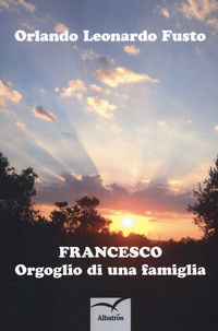 9788856782400 - Francesco. Orgoglio di una famiglia