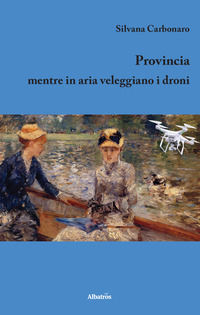 9788856785081 - Provincia. Mentre in aria veleggiano i droni