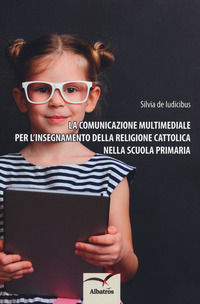 9788856790849 - La comunicazione multimediale per l'insegnamento della religione cattolica nella scuola primaria