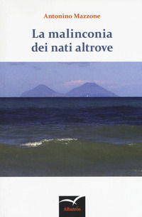 9788856796186 - La malinconia dei nati altrove