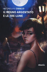 9788856799194 - Il regno argentato e le tre lune