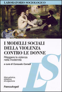 9788856804836 - I modelli sociali della violenza contro le donne. Rileggere la violenza nella modernità