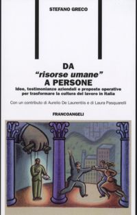 9788856805277 - Da «risorse umane» a persone. Idee, testimonianze aziendali e proposte operative per trasformare la cultura del lavoro i