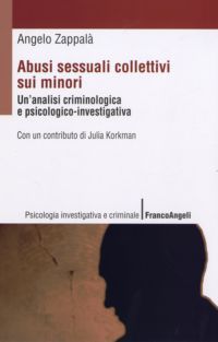 9788856805338 - Abusi sessuali collettivi sui minori. Un'analisi criminologica e psicologico-investigativa
