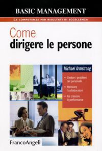 9788856806007 - Come dirigere le persone. Gestire i problemi del personale. Motivare i collaboratori. Far crescere le performance