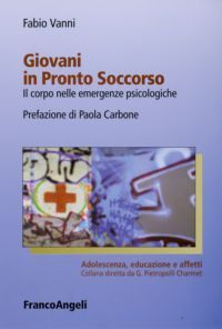 9788856810097 - Giovani in pronto soccorso. Il corpo nelle emergenze psicologiche