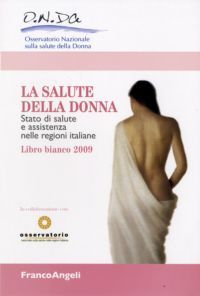 9788856812626 - La salute della donna. Stato di salute e assistenza nelle regioni italiane. Libro Bianco
