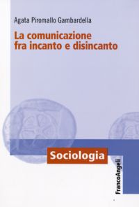 9788856813111 - La comunicazione fra incanto e disincanto