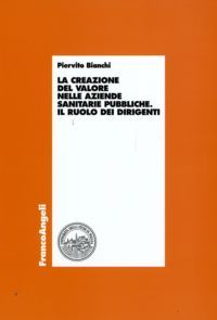 9788856813135 - La creazione del valore nelle aziende sanitarie pubbliche. Il ruolo dei dirigenti