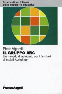 9788856814170 - Il gruppo ABC. Un metodo di autoaiuto per i familiari di malati Alzheimer