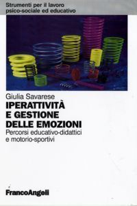 9788856814279 - Iperattività e gestione delle emozioni. Percorsi educativo-didattici e motorio-sportivi