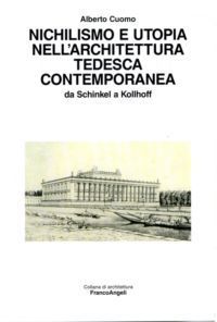 9788856814798 - Nichilismo e utopia nell'architettura tedesca contemporanea. Da Schinkel a Kollhoff