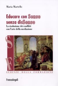 9788856822526 - Educare con senso senza dissenso. La risoluzione dei conflitti con l'arte della mediazione