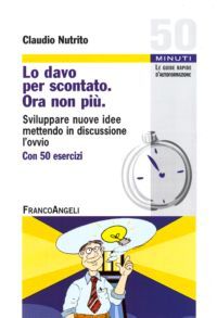 9788856823752 - Lo davo per scontato. Ora non più. Sviluppare nuove idee mettendo in discussione l'ovvio
