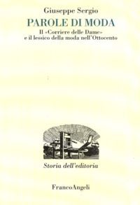 9788856825626 - Parole di moda. Il «Corriere delle dame» e il lessico della moda nell'Ottocento