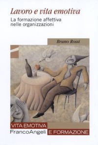 9788856830415 - Lavoro e vita emotiva. La formazione affettiva nelle organizzazioni