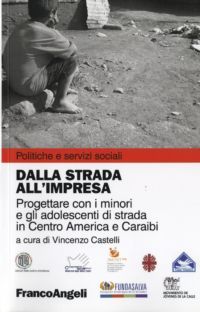 9788856830712 - Dalla strada all'impresa. Progettare con i minori e gli adolescenti di strada in Centro America e Caraibi