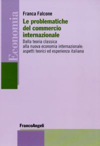 9788856833416 - Le problematiche del commercio internazionale. Dalla teoria classica alla nuova economia internazionale: aspetti teorici