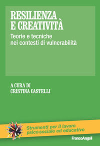 9788856833737 - Resilienza e creatività. Teorie e tecniche nei contesti di vulnerabilità