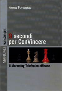 9788856834710 - 9 secondi per convincere. Il marketing telefonico efficace