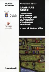 9788856834802 - Cambiare passo. L'inserimento delle persone diversamente abili tra innovazione delle politiche e cambiamenti istituziona