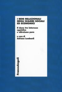 9788856835083 - I beni relazionali negli scambi sociali ed economici. Il dono tra interesse egoistico e altruismo puro