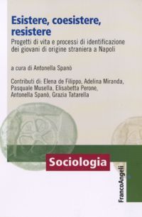 9788856835403 - Esistere, coesistere, resistere. Progetti di vita e processi di identificazione dei giovani di origine straniera a Napol