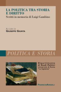 9788856835496 - La politica tra storia e diritto. Studi in memoria di Luigi Gambino