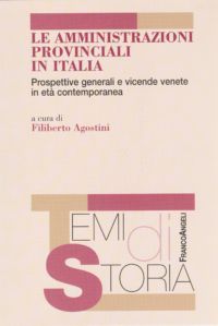 9788856837308 - Le amministrazioni provinciali in Italia. Prospettive generali e vicende venete in età contemporanea