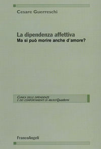9788856838107 - La dipendenza affettiva. Ma si può morire anche d'amore?