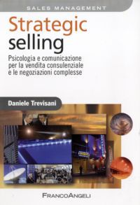 9788856839128 - Strategic selling. Psicologia e comunicazione per la vendita consulenziale e le negoziazioni complesse