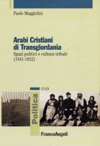 9788856840438 - Arabi cristiani di Transgiordania. Spazi politici e cultura tribale (1841-1922)