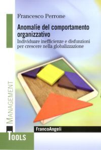 9788856846577 - Anomalie del comportamento organizzativo. Individuare inefficienze e disfunzioni per crescere nella globalizzazione