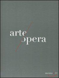 9788856902112 - Memus. Opera ad arte. Arte all'opera. Catalogo della mostra (Napoli, 1 ottobre 2011-1 febbraio 2012). Ediz. illustrata