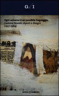 9788856903690 - Ogni universo è un possibile linguaggio. Gastone Novelli: dipinti e disegni (1957-1964). Catalogo della mostra (Napoli,