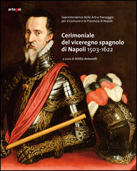 9788856905021 - Cerimoniale del viceregno spagnolo di Napoli 1503-1622