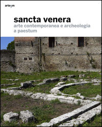 9788856905496 - Sancta Venera. Arte contemporanea e archeologia a Paestum
