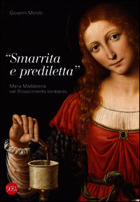 9788857224480 - «Smarrita e prediletta». Maria Maddalena nel Rinascimento lombardo